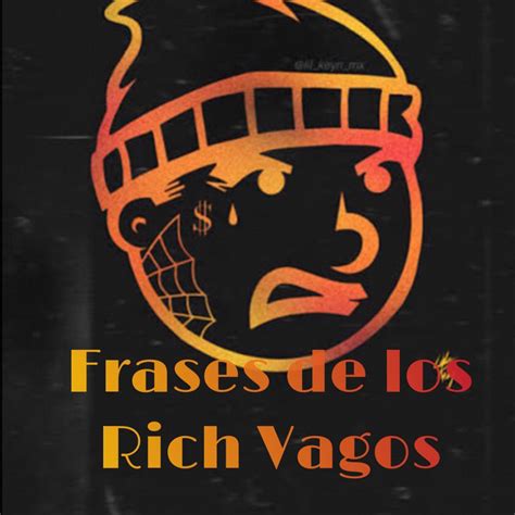 Frases De Los Rich Vagos
