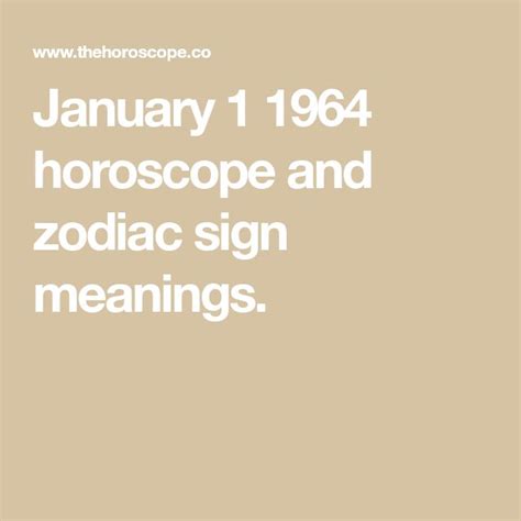 January 1 1964 Horoscope And Zodiac Sign Meanings Sign Meaning