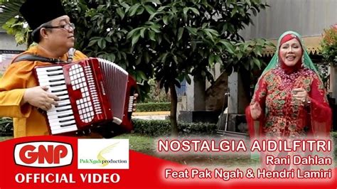 Nostalgia Aidilfitri Rani Dahlan Feat Pak Ngah And Hendri Lamiri Vidio