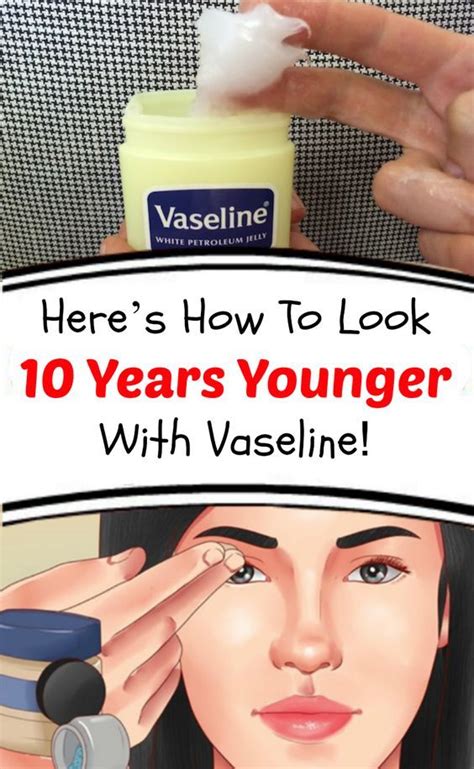 How To Look 10 Years Younger With Vaseline Wrinkle Free Skin Beauty