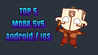 Top 5 Moba 5v5 Android Ios 2017 Youtube