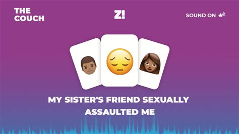 my sister s friend sexually assaulted me zikoko
