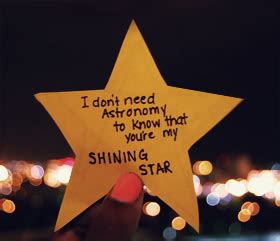 Best superstar quotes selected by thousands of our users! I Don't Need Astronomy to know that you're my Shining Star ...
