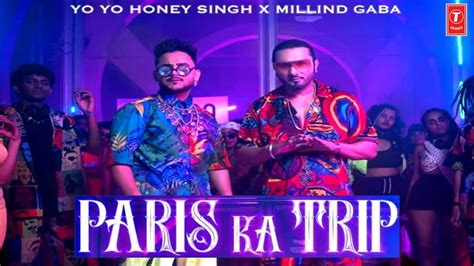 Paris Ka Trip Yo Yo Honey Singh Millind Gaba Paris Ka Trip Song