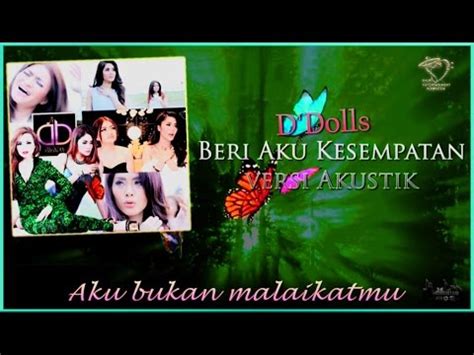 Lagu patriotik ini menggesa kita untuk memberikan yang terbaik buat tanah air kita, malaysia, diabadikan melalui bait lirik negaraku, negaraku, ku beri sepenuhnya… diterbitkan pada 2016. Lirik Lagu Beri Aku Kesempatan - D'dolls (OST Sinetron ...