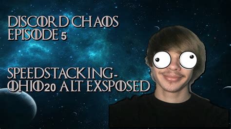 Discord Chaos Episode 5 Speedstackingohio20 Alt Exsposed Youtube