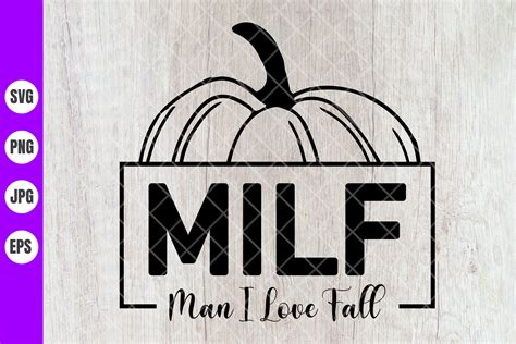 Milf Man I Love Fall Svg Funny Autum Illustration Par Natenarin Shop