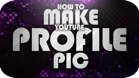 How To Make Youtube Profile Picture How To Make A Profile Picture On
