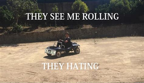 They See Me Rolling Quickmeme