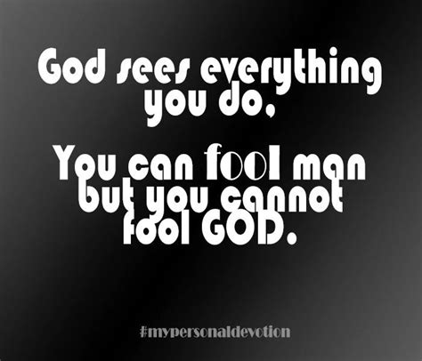 My Personal Devotion God Sees Everything You Do You Can Fool Man But