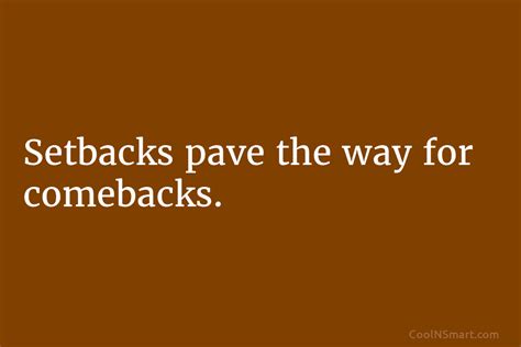 Quote Setbacks Pave The Way For Comebacks Coolnsmart