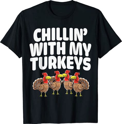Chillin With My Turkeys Thanksgiving T Shirt In 2021 Shirts T Shirt Thanksgiving Quotes Funny