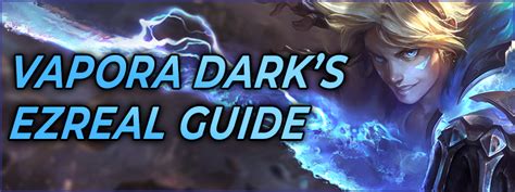 Ezreal Build Guide Vapora Dark In Depth Adc Ezreal Guide Season 11