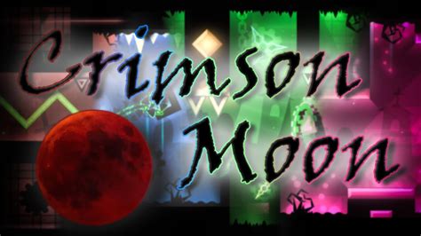 Geometry Dash Crimson Moon By Dannythehunter Me And More Youtube