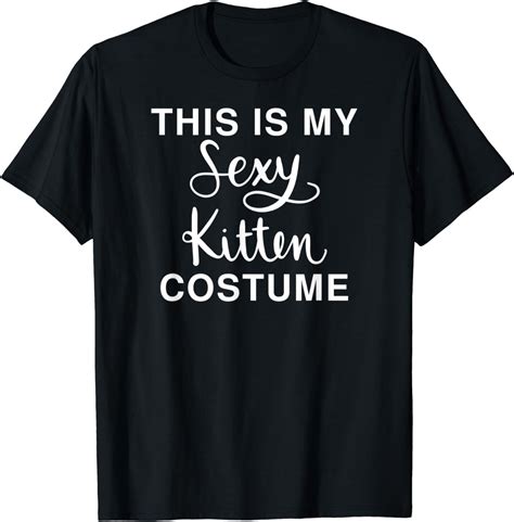 This Is My Sexy Kitten Costume Funny Halloween Joke T Shirt Uk Fashion
