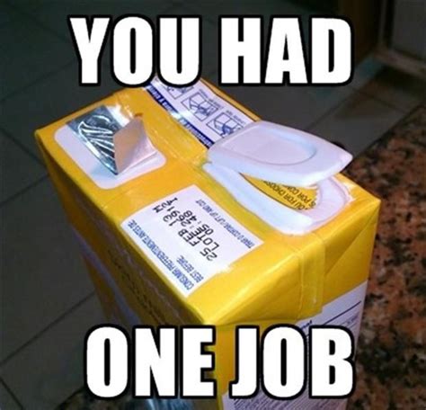 You Had One Job Juice Carton Dump A Day You Had One Job One Job