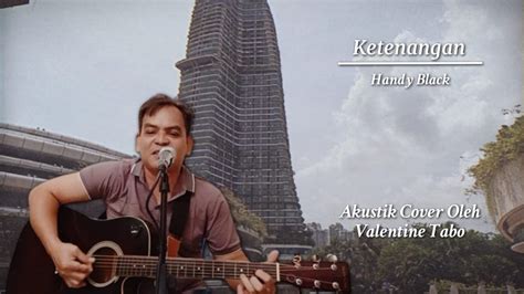 Ketenangan Handy Black Akustik Cover Lirik Valentine Tabo Rock Kapak Kenangan Lagu Rock