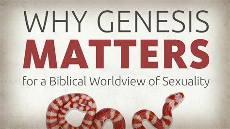 Why Genesis Matters For A Biblical Worldview Of Sexuality Sacred