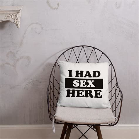 I Had Sex Here Pillow Funny Adult Humor T Gag T Etsy