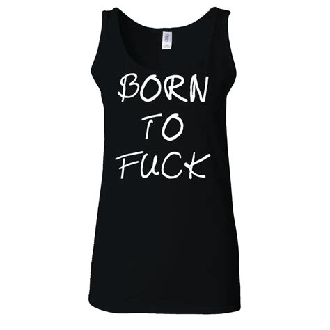 Xx Large Black Born To Fck Die Funny Tumblr White Women Vest Tank