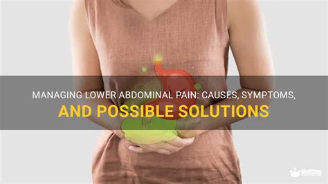 Managing Lower Abdominal Pain Causes Symptoms And Possible Solutions Medshun