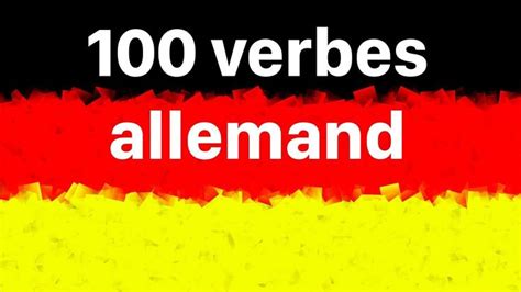 Allemand Les 100 Verbes Allemands Les Plus Importants Utilisés