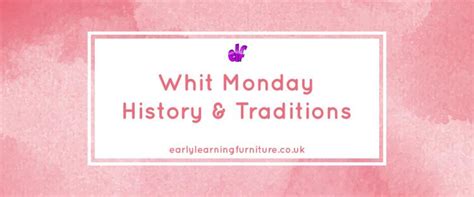 The name pentecost comes from the greek pentekoste meaning fiftieth. Whit Monday History & Traditions | Early Learning Furniture