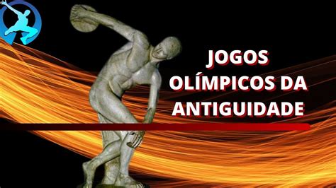 Jogos Olímpicos Da Antiguidade Youtube