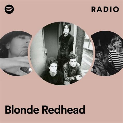 Blonde Redhead Radio Playlist By Spotify Spotify