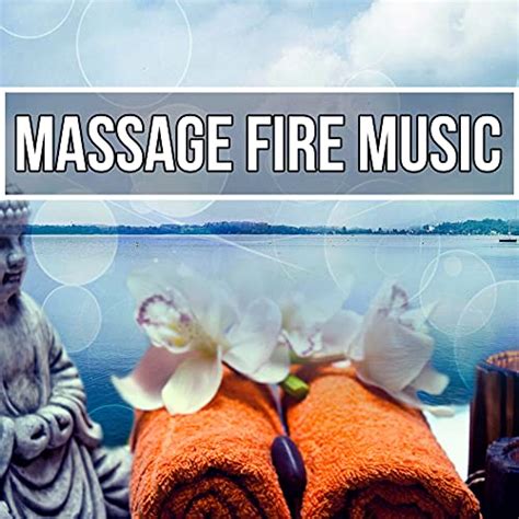 Massage Fire Music Music For Massage Music Therapy Ocean Waves Hydro Energy