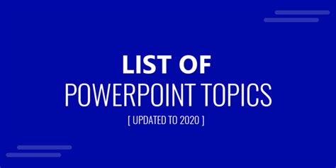 81 List Of Powerpoint Topics And Ideas For Your Next Presentation