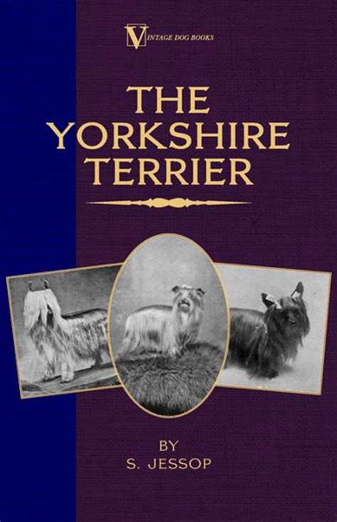 The Yorkshire Terrier A Vintage Dog Books Breed Classic Ebook By S