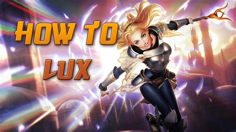 How To Lux A Detailed League Of Legends Guide Youtube
