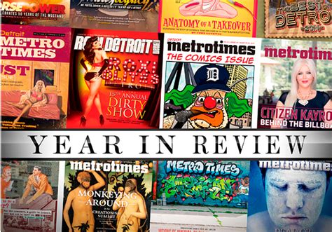 Year In Review Year In Review Detroit Detroit Metro Times