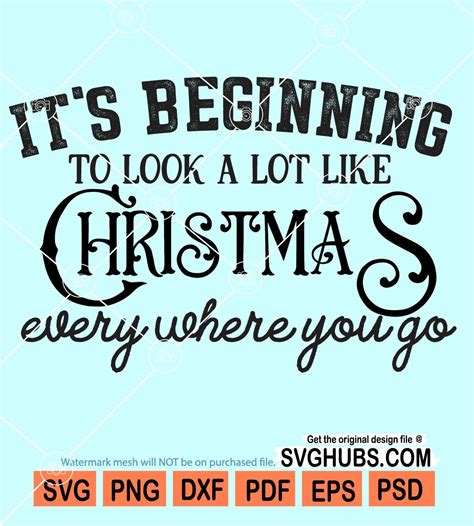 It S Beginning To Look A Lot Like Christmas Every Where You Go Svg