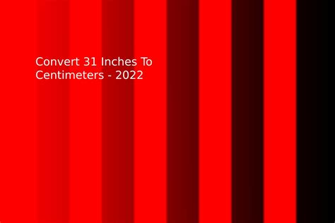 Convert 31 Inches To Centimeters 2022