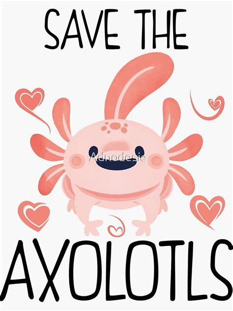 Save The Axolotls Cute Axolotls Lover Sticker For Sale By Adnodesie