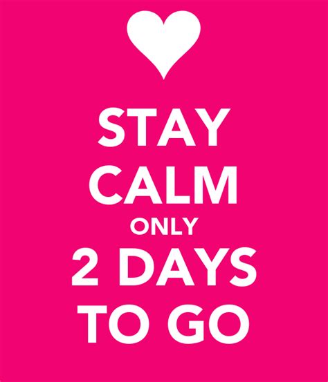 Stay Calm Only 2 Days To Go Poster Missy Keep Calm O Matic