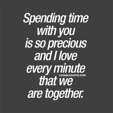 spending time with you is so precious cute quote for him or her cute quotes for him