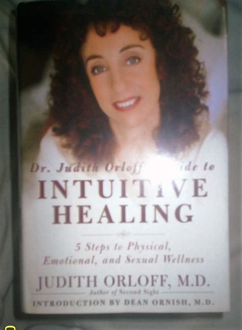 Dr Judith Orloffs Guide To Intuitive Healing Five Steps To Physical