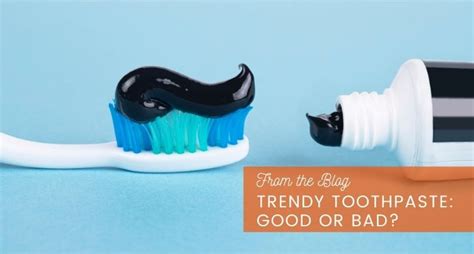 trendy toothpaste good or bad