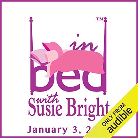 In Bed With Susie Bright Encore Edition The Porn Actress The Pleasure Scientist And The Obese