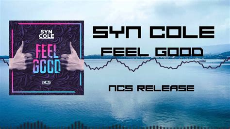 Syn Cole Feel Good Radio Edit Ncs Release Youtube
