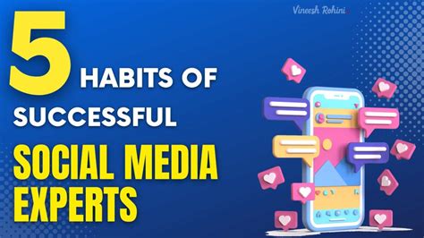 5 Habits Of Successful Social Media Experts Vineesh Rohini