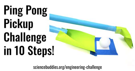 Ping Pong Pickup Engineering Challenge—10 Steps To Success Science Buddies Blog