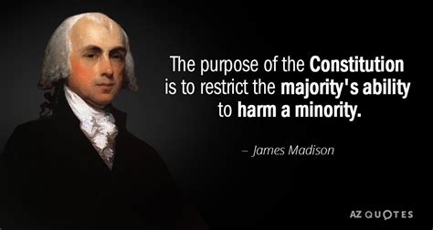James Madison Quote The Purpose Of The Constitution Is To Restrict The