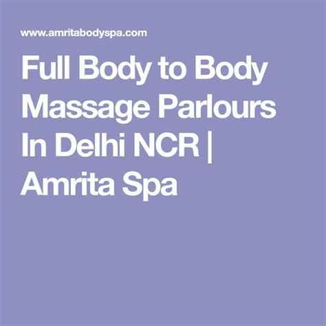 Full Body To Body Massage Parlours In Delhi Ncr Amrita Spa With Images Body To Body Body