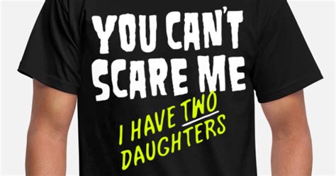You Can‘t Scare Me Mens T Shirt Spreadshirt