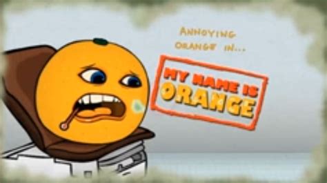 Annoying Orange Hfa My Name Is Orange Annoying Orange Wiki Fandom