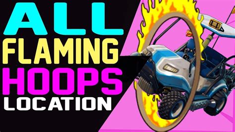 Fortnite All Flaming Hoops Locations Jump Through Flaming Hoops With A